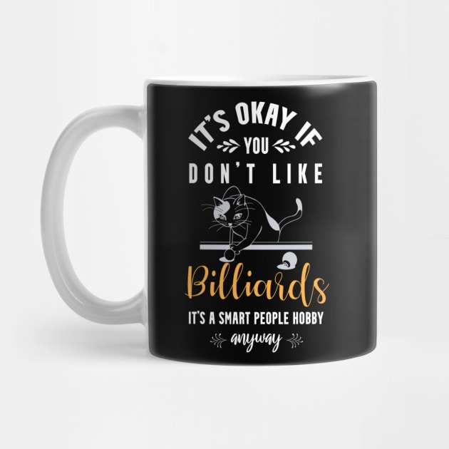 it's okay if you don't like billiards, It's a smart people hobby anyway by Teekingdom